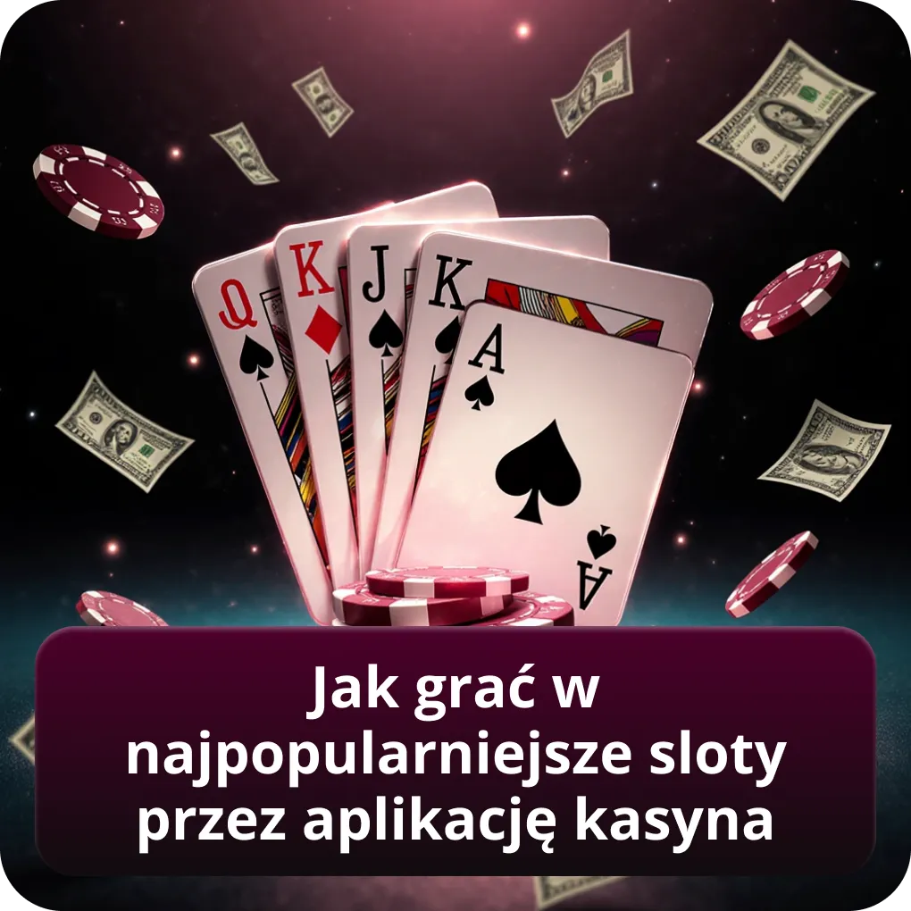 Jak grać w najpopularniejsze sloty przez aplikację kasyna